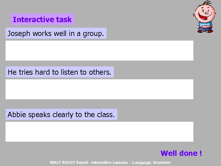 Interactive task Joseph works well in a group. He tries hard to listen to