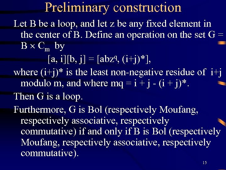 Preliminary construction Let B be a loop, and let z be any fixed element