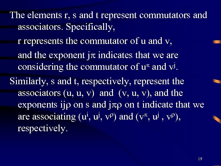 The elements r, s and t represent commutators and associators. Specifically, r represents the