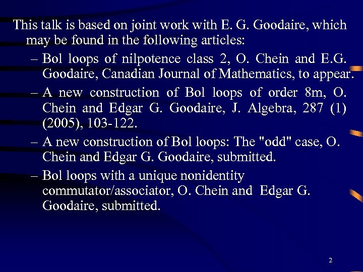 This talk is based on joint work with E. G. Goodaire, which may be