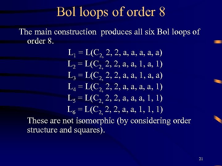 Bol loops of order 8 The main construction produces all six Bol loops of