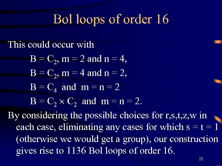 Bol loops of order 16 This could occur with B = C 2, m