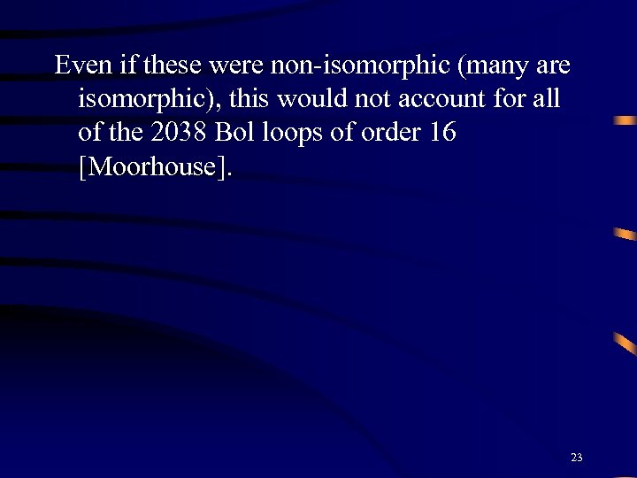 Even if these were non-isomorphic (many are isomorphic), this would not account for all