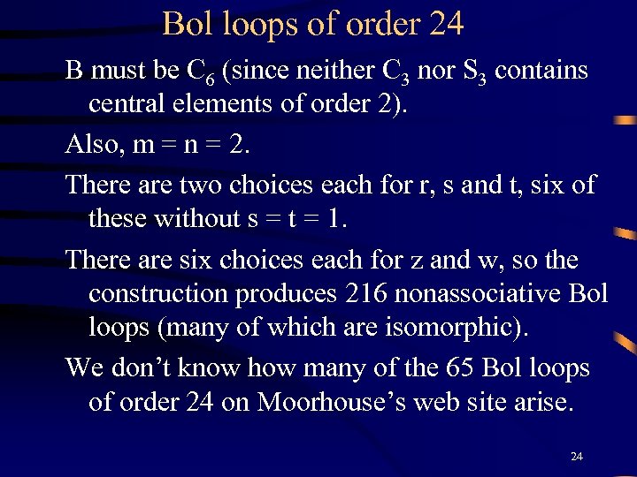 Bol loops of order 24 B must be C 6 (since neither C 3