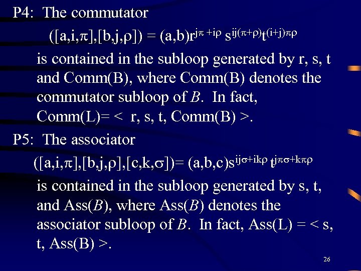 P 4: The commutator ([a, i, ], [b, j, ]) = (a, b)rj +i