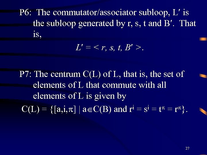 P 6: The commutator/associator subloop, L is the subloop generated by r, s, t