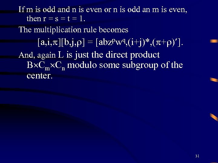 If m is odd and n is even or n is odd an m