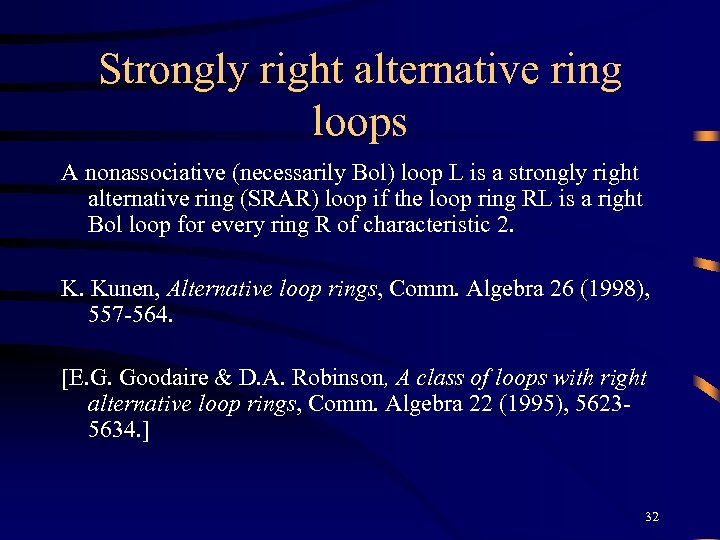 Strongly right alternative ring loops A nonassociative (necessarily Bol) loop L is a strongly