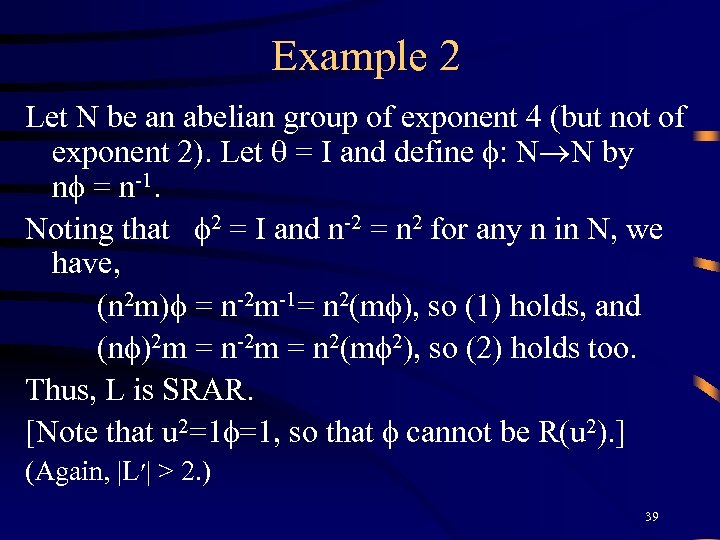 Example 2 Let N be an abelian group of exponent 4 (but not of