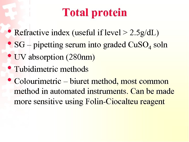 Total protein • Refractive index (useful if level > 2. 5 g/d. L) •