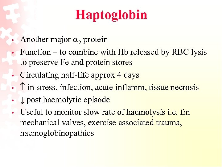 Haptoglobin • • • Another major 2 protein Function – to combine with Hb