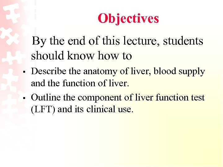 Objectives By the end of this lecture, students should know how to § §