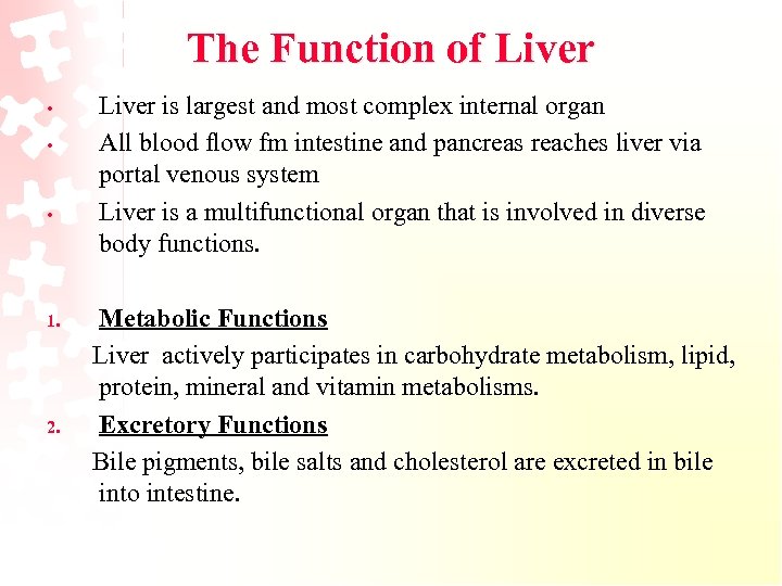 The Function of Liver • • • 1. 2. Liver is largest and most