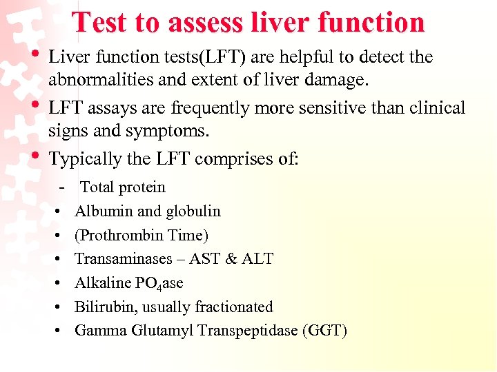 Test to assess liver function • Liver function tests(LFT) are helpful to detect the