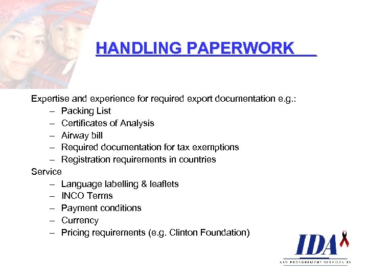 HANDLING PAPERWORK Expertise and experience for required export documentation e. g. : – Packing