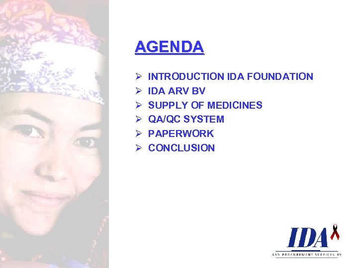AGENDA Ø Ø Ø INTRODUCTION IDA FOUNDATION IDA ARV BV SUPPLY OF MEDICINES QA/QC