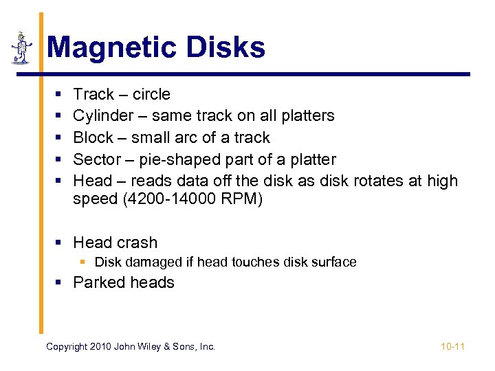 Magnetic Disks § § § Track – circle Cylinder – same track on all