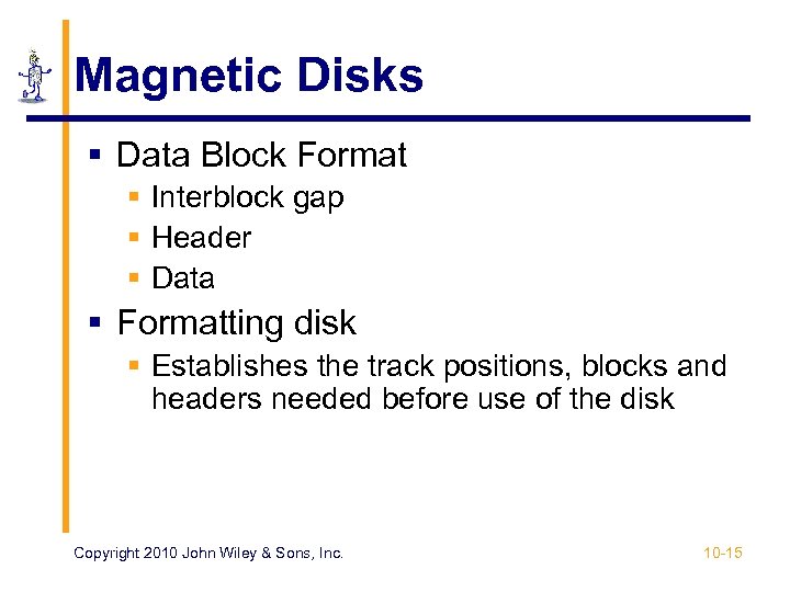 Magnetic Disks § Data Block Format § Interblock gap § Header § Data §