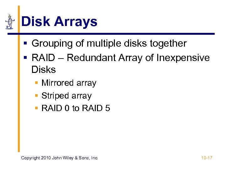 Disk Arrays § Grouping of multiple disks together § RAID – Redundant Array of