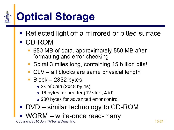 Optical Storage § Reflected light off a mirrored or pitted surface § CD-ROM §