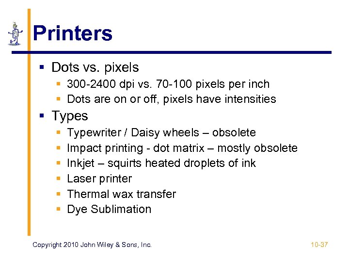 Printers § Dots vs. pixels § 300 -2400 dpi vs. 70 -100 pixels per