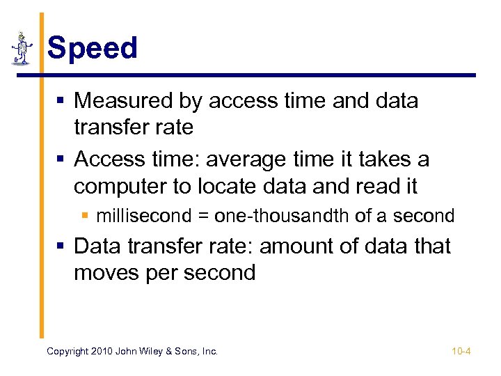 Speed § Measured by access time and data transfer rate § Access time: average