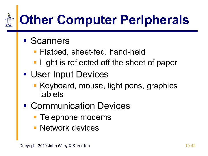 Other Computer Peripherals § Scanners § Flatbed, sheet-fed, hand-held § Light is reflected off
