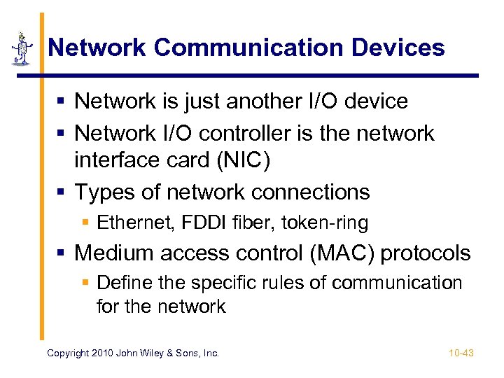 Network Communication Devices § Network is just another I/O device § Network I/O controller