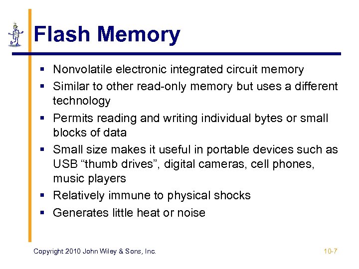Flash Memory § Nonvolatile electronic integrated circuit memory § Similar to other read-only memory
