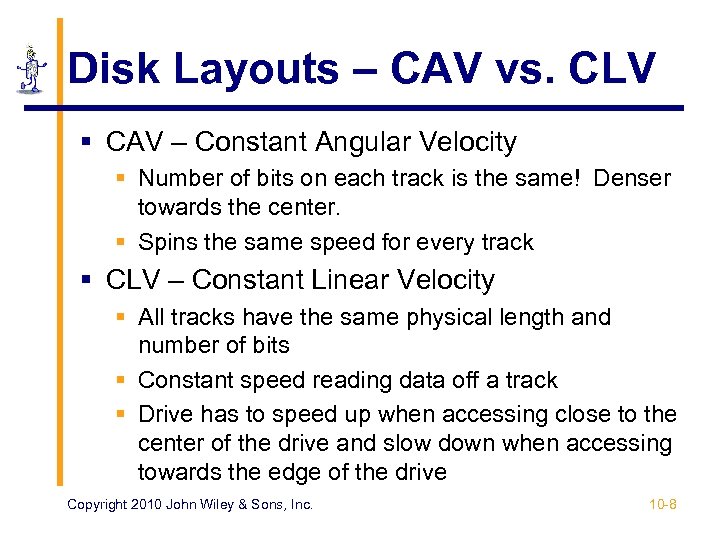 Disk Layouts – CAV vs. CLV § CAV – Constant Angular Velocity § Number