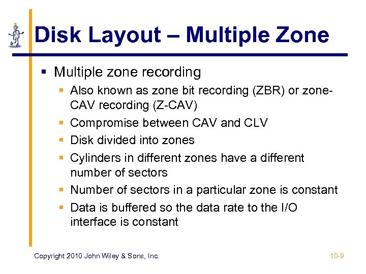 Disk Layout – Multiple Zone § Multiple zone recording § Also known as zone