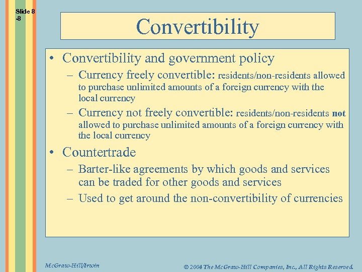 Slide 8 -8 Convertibility • Convertibility and government policy – Currency freely convertible: residents/non-residents