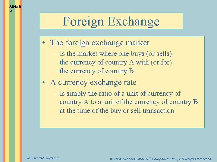 Slide 8 -1 Foreign Exchange • The foreign exchange market – Is the market