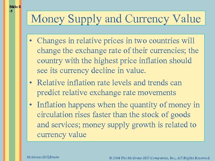 Slide 8 -5 Money Supply and Currency Value • Changes in relative prices in
