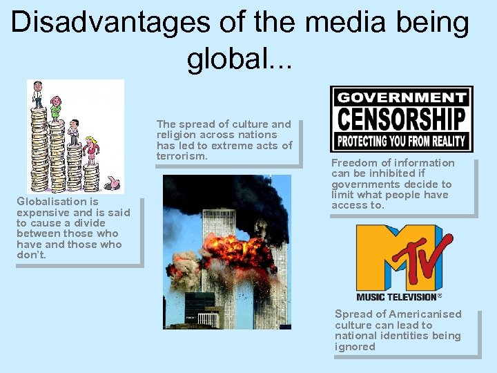 Disadvantages of the media being global. . . The spread of culture and religion