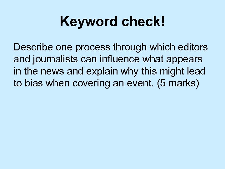 Keyword check! Describe one process through which editors and journalists can influence what appears