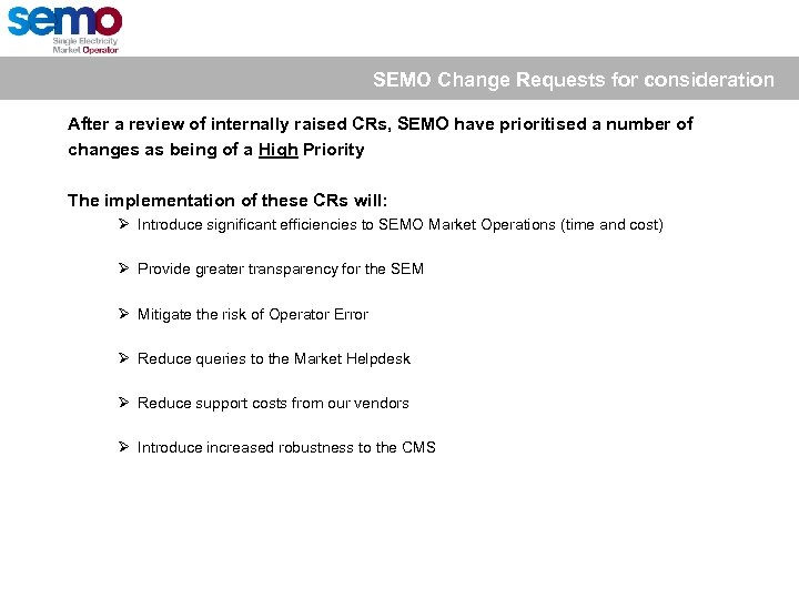 SEMO Change Requests for consideration After a review of internally raised CRs, SEMO have