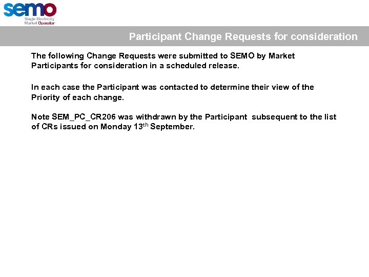 Participant Change Requests for consideration The following Change Requests were submitted to SEMO by