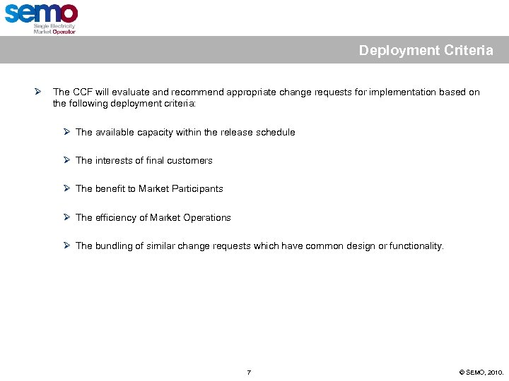 Deployment Criteria Ø The CCF will evaluate and recommend appropriate change requests for implementation