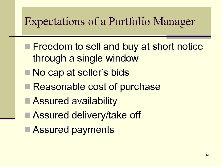 Expectations of a Portfolio Manager n Freedom to sell and buy at short notice