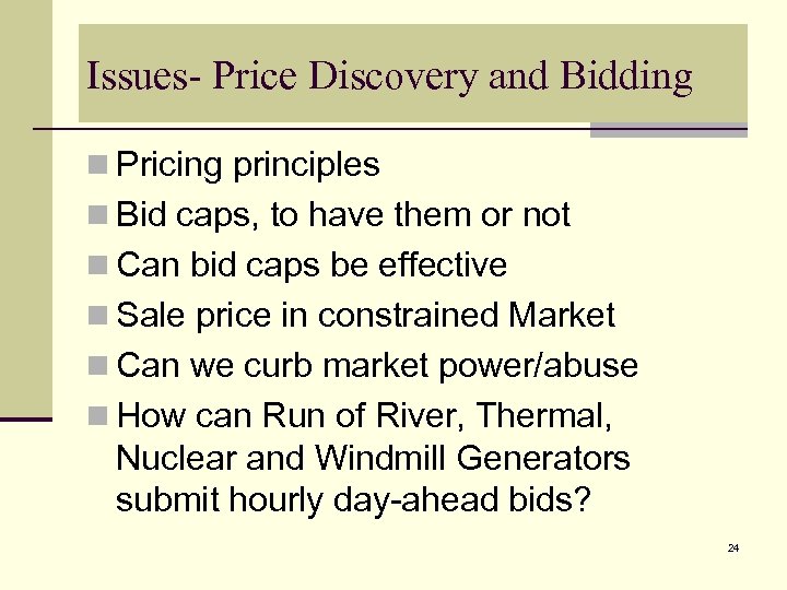 Issues- Price Discovery and Bidding n Pricing principles n Bid caps, to have them