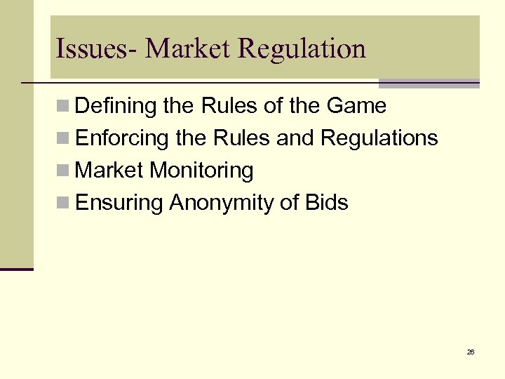 Issues- Market Regulation n Defining the Rules of the Game n Enforcing the Rules