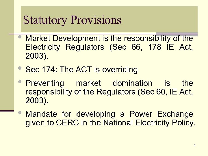 Statutory Provisions • Market Development is the responsibility of the Electricity Regulators (Sec 66,