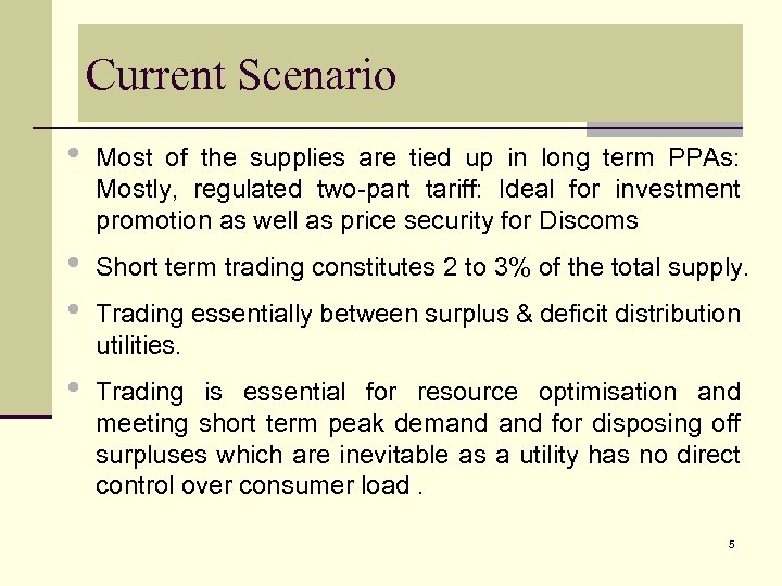 Current Scenario • Most of the supplies are tied up in long term PPAs: