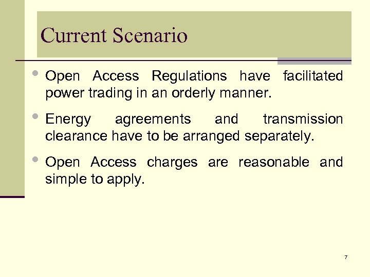 Current Scenario • Open Access Regulations have facilitated power trading in an orderly manner.