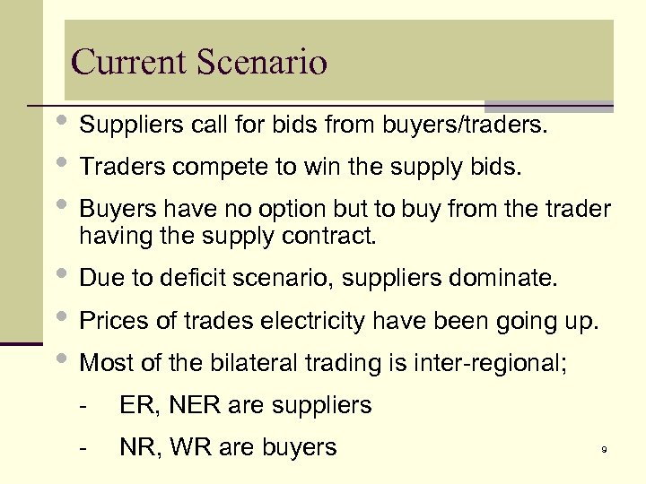 Current Scenario • Suppliers call for bids from buyers/traders. • Traders compete to win