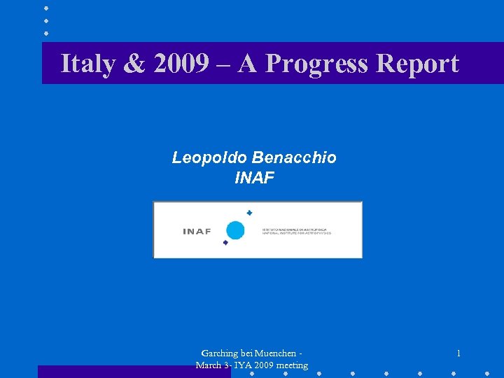 Italy & 2009 – A Progress Report Leopoldo Benacchio INAF Garching bei Muenchen March