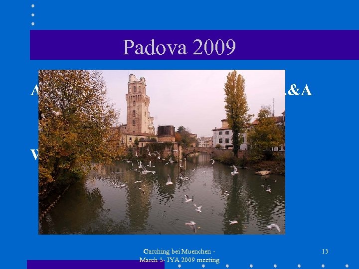 Padova 2009 A (local but) international Prize for A&A (city of Padova+INAF+University) Working on