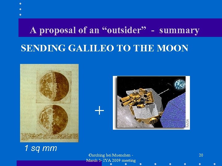 A proposal of an “outsider” - summary SENDING GALILEO TO THE MOON + 1