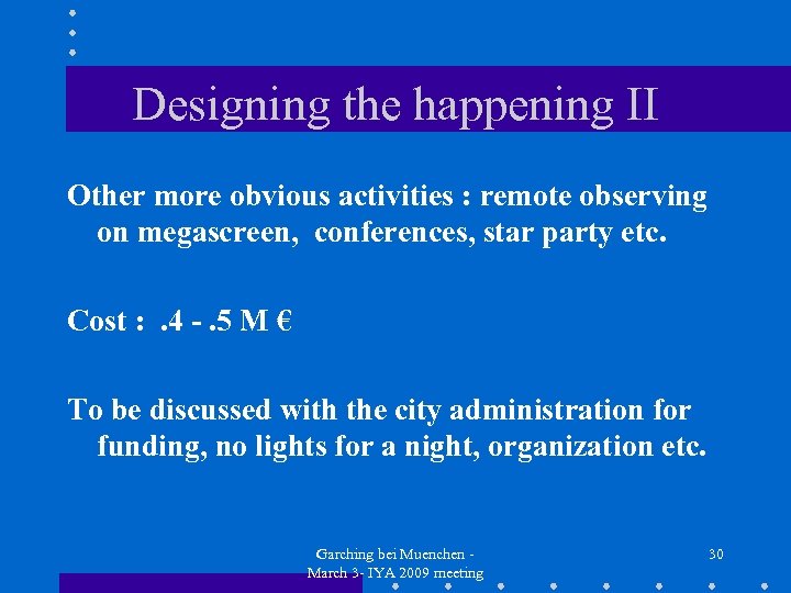 Designing the happening II Other more obvious activities : remote observing on megascreen, conferences,